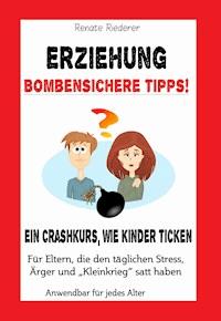 Erziehung - Bombensichere Tipps! - Renate Riederer - E-Book