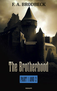 The Brotherhood - Part 1 and 2 - F. A. Brodbeck - E-Book