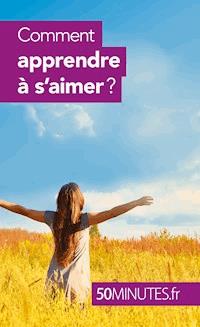 Comment apprendre à s'aimer ? - Esther Brun - E-Book