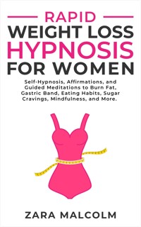 Rapid Weight Loss Hypnosis for Women - Zara Malcolm - E-Book