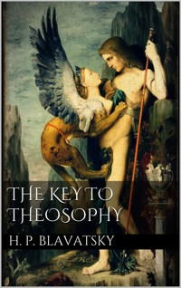 The Key to Theosophy - H. P. Blavatsky - E-Book