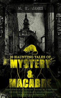20 HAUNTING TALES OF MYSTERY & MACABRE - M. R. James - E-Book