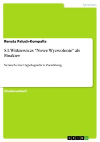 S.I. Witkiewiczs "Nowe Wyzwolenie" als Einakter - Renata Paluch-Kompalla - E-Book