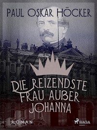 Die reizende Frau - außer Johanna - Paul Oskar Höcker - E-Book