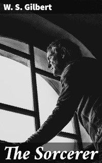 The Sorcerer - W. S. Gilbert - E-Book