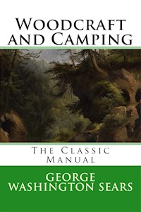 Woodcraft and Camping - George Washington Sears - E-Book