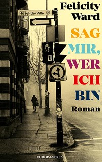 Sag mir, wer ich bin - Felicity Ward - E-Book