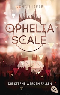 Ophelia Scale - Die Sterne werden fallen - Lena Kiefer - E-Book