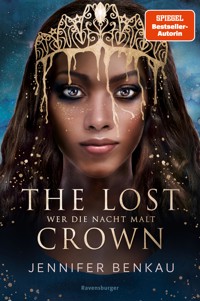 The Lost Crown, Band 1: Wer die Nacht malt (Epische Romantasy von SPIEGEL-Bestsellerautorin Jennifer Benkau) - Jennifer Benkau - E-Book
