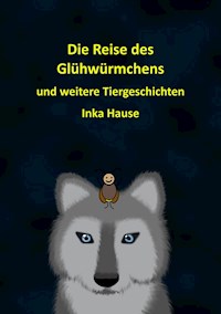 Die Reise des Glühwürmchens - Inka Hause - E-Book