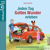 Jeden Tag Gottes Wunder erleben - Katja Habicht - Hörbuch
