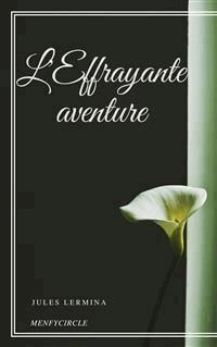 L'Effrayante aventure - Jules Lermina - E-Book