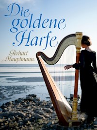 Die goldene Harfe - Gerhart Hauptmann - E-Book