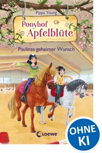 Ponyhof Apfelblüte (Band 20) - Paulinas geheimer Wunsch - Pippa Young - E-Book
