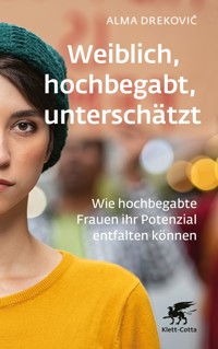 Weiblich, hochbegabt, unterschätzt - Alma Dreković - E-Book