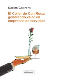 El Celler de Can Roca: generando valor en empresas de servicios - Carles Cabrera - E-Book