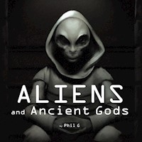 Aliens and Ancient Gods - Phil G - Hörbuch