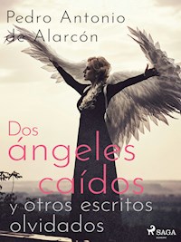 Dos ángeles caídos y otros escritos olvidados - Pedro Antonio de Alarcón - E-Book