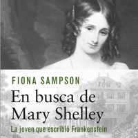 En busca de Mary Shelley. La chica que escribió Frankenstein - Fiona Sampson - Hörbuch