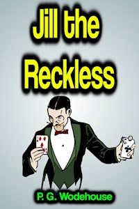 Jill the Reckless - P. G. Wodehouse - E-Book