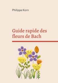 Guide rapide des fleurs de Bach - Philippe Korn - E-Book