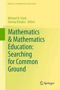 Mathematics & Mathematics Education: Searching for Common Ground -  - E-Book