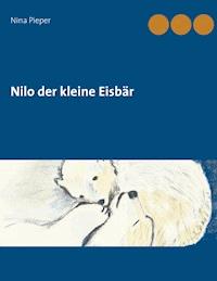 Nilo der kleine Eisbär - Nina Pieper - E-Book