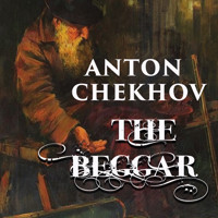 The Beggar - Anton Chekhov - Hörbuch
