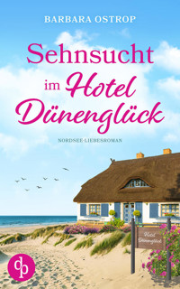 Sehnsucht im Hotel Dünenglück | Feel Good Nordsee Küsten Liebesroman - Barbara Ostrop - E-Book
