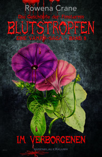 Blutstropfen - Die Geschöpfe der Finsternis, Band 8: Im Verborgenen - Rowena Crane - E-Book