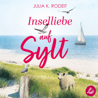Inselliebe auf Sylt - Julia K. Rodeit - Hörbuch