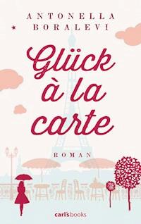 Glück à la carte - Antonella Boralevi - E-Book
