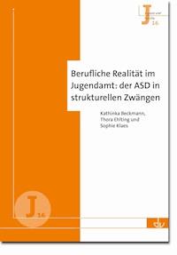 Berufliche Realität im Jugendamt: der ASD in strukturellen Zwängen (J 16) - Kathinka Beckmann - E-Book
