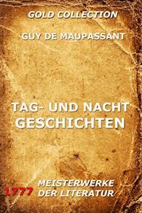 Tag- und Nachtgeschichten - Guy de Maupassant - E-Book