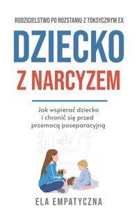Dziecko z narcyzem - Ela Empatyczna - E-Book
