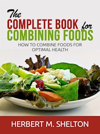 The Complete Book for Combining Foods - Herbert M. Shelton - E-Book