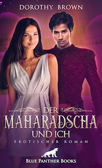 Der Maharadscha und ich | Erotischer Roman - Dorothy Brown - E-Book