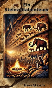 Ein Steinzeitabenteuer - Gerald Lein - E-Book