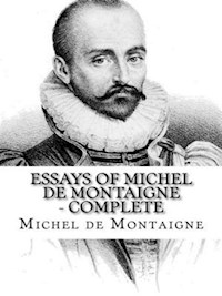 Essays of Michel de Montaigne — Complete - Michel De Montaigne - E-Book