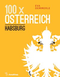 100 x Österreich: Habsburg - Eva Demmerle - E-Book
