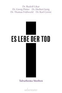 Es lebe der Tod - Dr. Rudolf Likar - E-Book