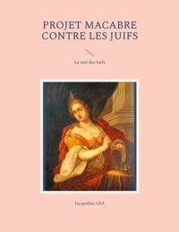 Projet macabre contre les Juifs - Jacqueline Léa - E-Book