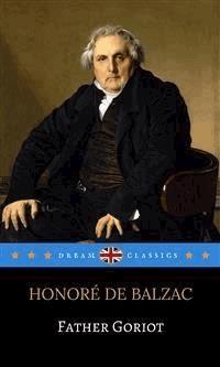 Father Goriot (Dream Classics) - Dream Classics - E-Book