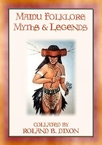 Maidu Folklore Myths and Legends - 18 legends of the Maidu people - Anon E. Mouse - E-Book
