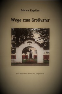 Wege zum Großvater - Gabriele Engelbert - E-Book