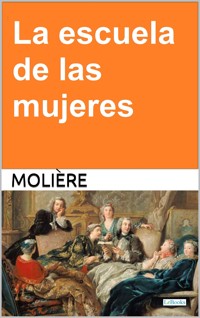 La escuela de las mujeres - Molière - Moliere - E-Book