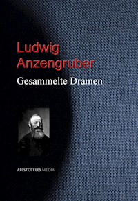 Gesammelte Dramen - Ludwig Anzengruber - E-Book