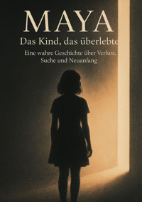 Maya - Das Kind, das überlebte - Alexandra Schulz - E-Book