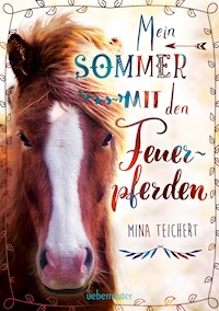 Mein Sommer mit den Feuerpferden - Mina Teichert - E-Book