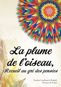 La plume de l'oiseau - Corine Lanfranco Pradel- Oiseau de Lune - E-Book